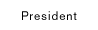 President