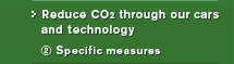 Reduce CO2 through our cars and technology 
(2) Specific measures